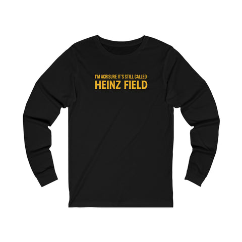 I'm Acrisure It's Still Called Heinz Field - Unisex Jersey Long Sleeve Tee Long-sleeve Printify XS Black 
