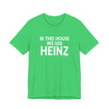 In This House We Use Heinz - Short Sleeve Tee T-Shirt Printify