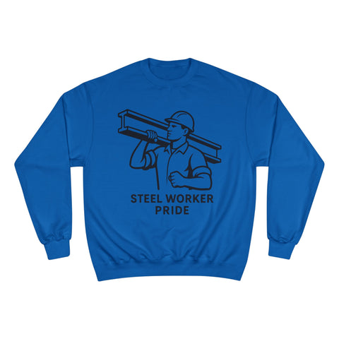 Steel Worker Pride - Champion Sweatshirt