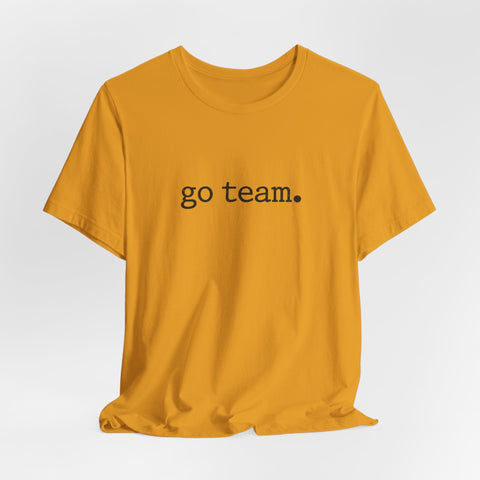 go team. Tee | Minimalist sports slogan, collegiate font, casual fan wear