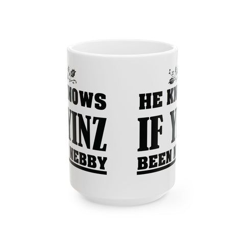 He Knows If Yinz Been Nebby -  Coffee Mugs (11oz, 15oz)