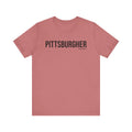 Pittsburgh PITTSBURGHER T-Shirt - SHORT SLEEVE TEE T-Shirt Printify Mauve S 