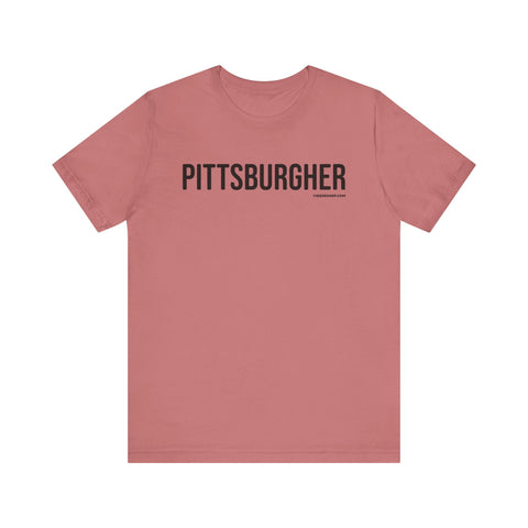 Pittsburgh PITTSBURGHER T-Shirt - SHORT SLEEVE TEE T-Shirt Printify Mauve S 