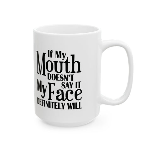 If I Don't Say It, My Face Will (Pittsburgh Sarcasm Series) -  Coffee Mugs (11oz, 15oz)