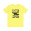 How Yinz Doin? - Unisex Jersey Short Sleeve Tee T-Shirt Printify Yellow S 