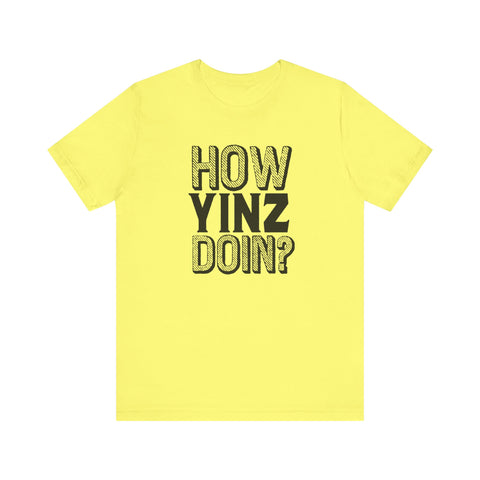 How Yinz Doin? - Unisex Jersey Short Sleeve Tee T-Shirt Printify Yellow S 