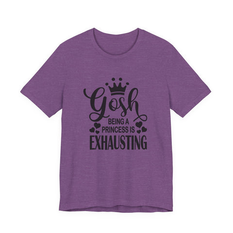 Being a Princess is Exhausting (Pittsburgh Sarcasm Series) - Unisex Jersey Short Sleeve Tee