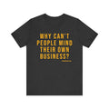 Why Can't People Mind Their Own Business? - Pittsburgh Culture Short Sleeve T-Shirt T-Shirt Printify Dark Grey Heather S