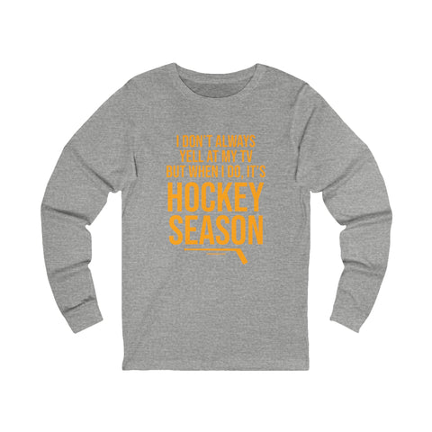 I Don't Always Yell at My TV, but When I Do, it's Hockey Season - Long Sleeve Tee Long-sleeve Printify S Athletic Heather