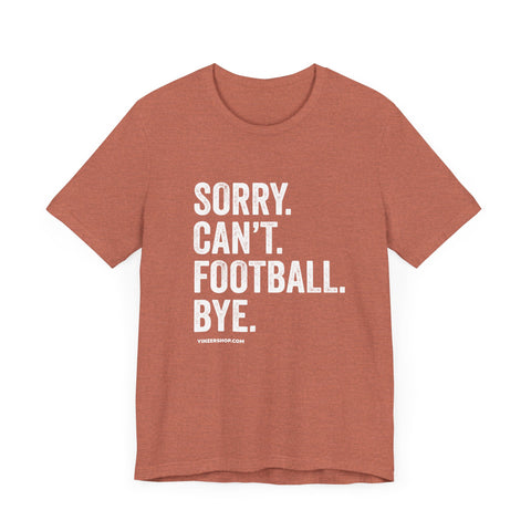 Sorry. Can't. Football. Bye. T-shirt T-Shirt Printify Heather Clay S