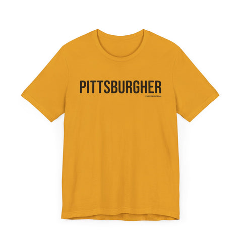 Pittsburgh PITTSBURGHER T-Shirt - SHORT SLEEVE TEE T-Shirt Printify Mustard XS 