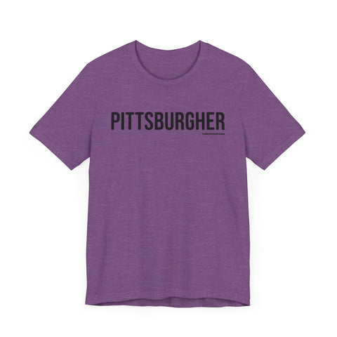 Pittsburgh PITTSBURGHER T-Shirt - SHORT SLEEVE TEE T-Shirt Printify   