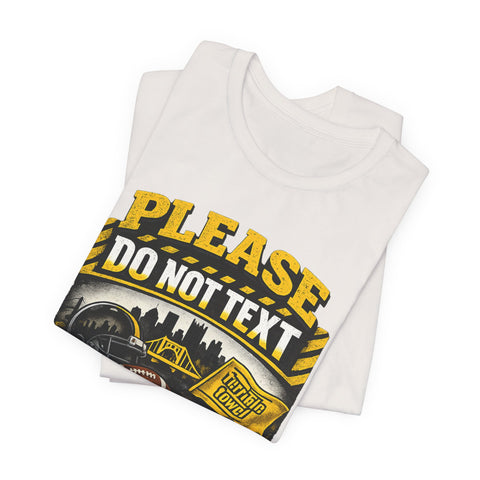 Do Not Text Watching Pittsburgh Sports T-Shirt