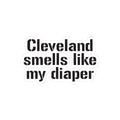 Cleveland Smells Like My Diaper kiss-cut vinyl sticker with bold black text, ideal for customizing laptops or notebooks.