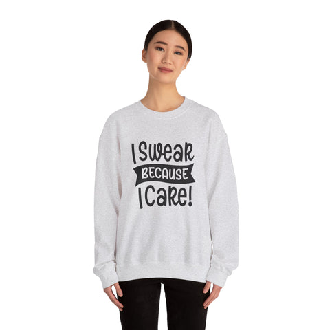 I Swear Because I Care (Pittsburgh Sarcasm Series) - Heavy Blend™ Crewneck Sweatshirt