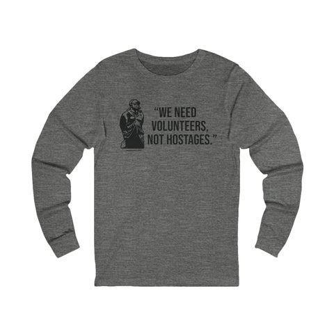 "We Need Volunteers, Not Hostages." - Tomlin Quote - Long Sleeve Tee Long-sleeve Printify   