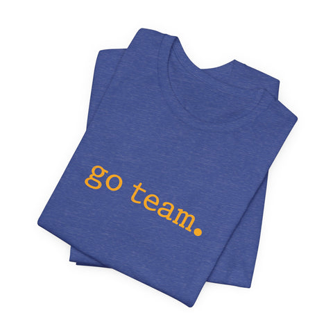 go team. Tee | Minimalist sports slogan, collegiate font, casual fan wear