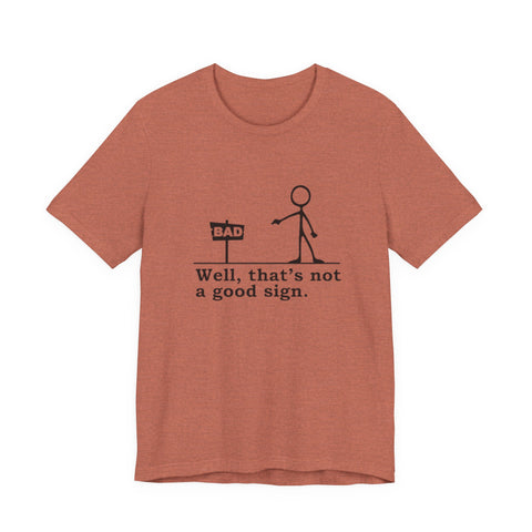 Not a Good Sign - Unisex Jersey Short Sleeve Tee