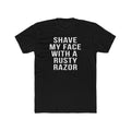 Shave My Face With A Rusty Razor - T-Shirt T-Shirt Printify Solid Black S