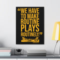 We Have To Make Routine Plays Routinely - Coach Tomlin Quote - Canvas Gallery Wrap Wall Art Canvas Printify