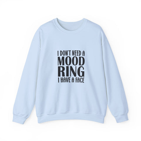 I Don't Need a Mood Ring, I Have a Face (Pittsburgh Sarcasm Series) - Heavy Blend™ Crewneck Sweatshirt