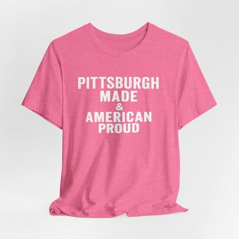 Pittsburgh Made & American Proud Tee — Retro Pride Graphic T-Shirt