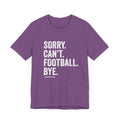 Sorry. Can't. Football. Bye. T-shirt T-Shirt Printify Heather Team Purple S