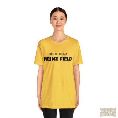 I'M Still Calling It Heinz Field - Unisex Jersey Short Sleeve Tee T-Shirt Printify   