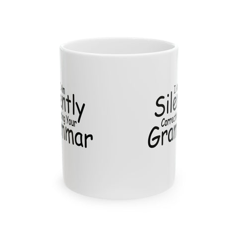 I Am Silently Correcting Your Grammar (Pittsburgh Sarcasm Series) -  Coffee Mugs (11oz, 15oz)