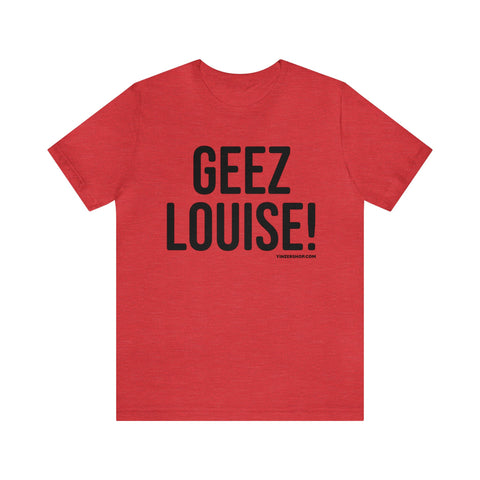 Geez Louise! - Pittsburgh Culture T-Shirt - Short Sleeve Tee T-Shirt Printify Heather Red S 