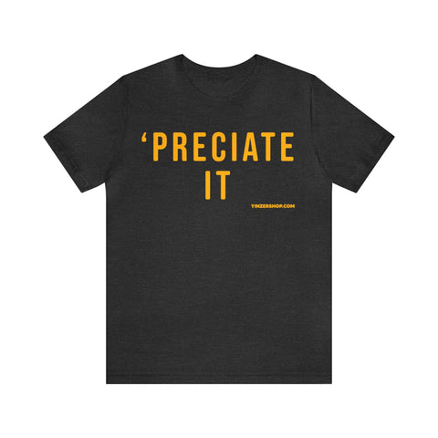 Preciate It -  Pittsburgh Culture T-Shirt - Short Sleeve Tee T-Shirt Printify Dark Grey Heather S 