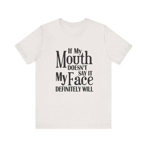 If I Don't Say It, My Face Will (Pittsburgh Sarcasm Series) - Unisex Jersey Short Sleeve Tee