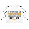 My Favorite Team is Pittsburgh & Whoever is Playing Cleveland Apron Apron Printify One Size  