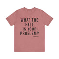 What the Hell Is Your Problem? Pittsburgh Culture T-Shirt - SHORT SLEEVE TEE T-Shirt Printify Heather Mauve S 