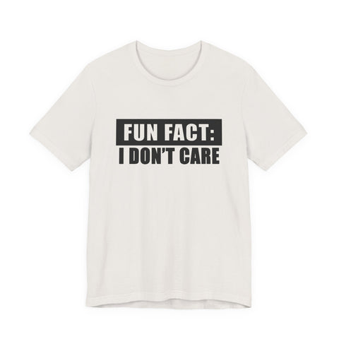 Fun Fact: I Don't Care (Pittsburgh Sarcasm Series) - Unisex Jersey Short Sleeve Tee