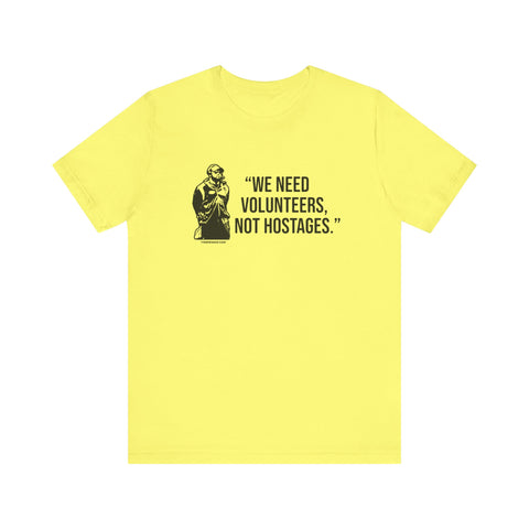 "We Need Volunteers, Not Hostages." - Tomlin Quote - Short Sleeve Shirt T-Shirt Printify Yellow S