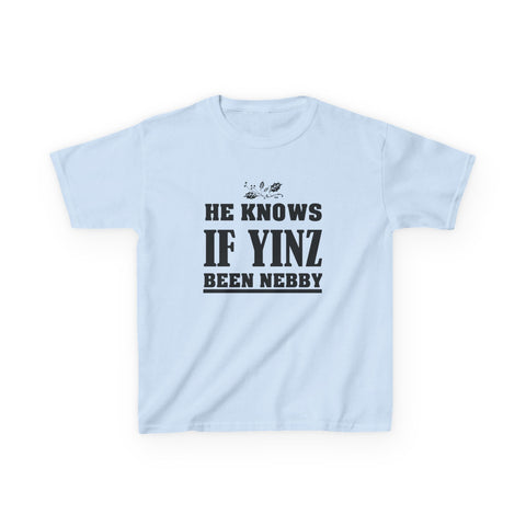 He Knows if Yinz Been Nebby - Kids Graphic T-Shirt