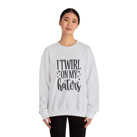 I Twirl on My Haters (Pittsburgh Sarcasm Series) - Heavy Blend™ Crewneck Sweatshirt