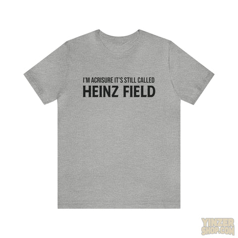I'M Acrisure It'S Still Called Heinz Field - Unisex Jersey Short Sleeve Tee T-Shirt Printify Athletic Heather M 