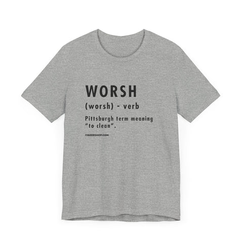 Pittsburghese Definition Series - Worsh - Short Sleeve Tee