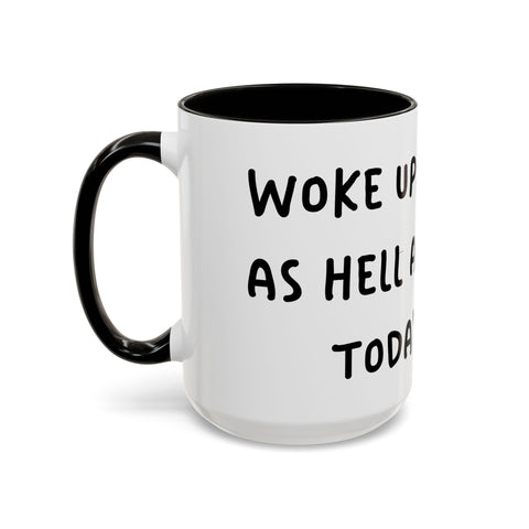 Woke Up Sexy As Hell Again Today Colorful Coffee Mugs (11oz, 15oz)