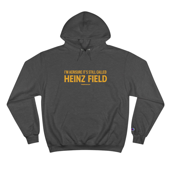 I'm Acrisure It's Still Called Heinz Field  - Champion Hoodie Hoodie Printify Charcoal Heather S 