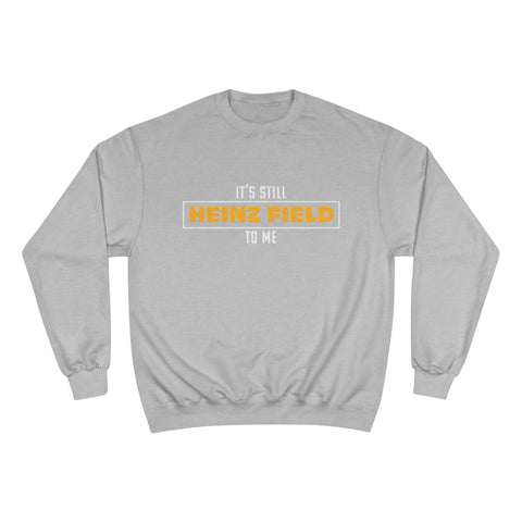 It's Still  Heinz Field To Me - Champion Crewneck Sweatshirt Sweatshirt Printify Light Steel S 