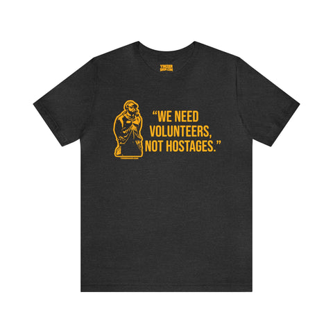 "We Need Volunteers, Not Hostages." - Tomlin Quote - Short Sleeve Tee T-Shirt Printify Dark Grey Heather S 