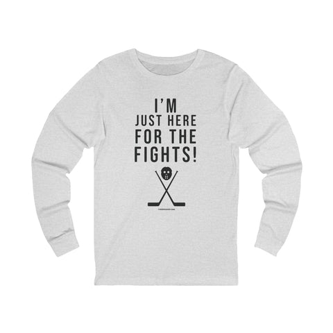 I'm Just Here for the Fights Hockey Shirt - Long Sleeve Tee Long-sleeve Printify