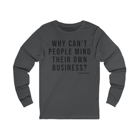 Why Can't People Mind Their Own Business? - Pittsburgh Culture T-Shirt - LONG SLEEVE TEE Long-sleeve Printify S Asphalt