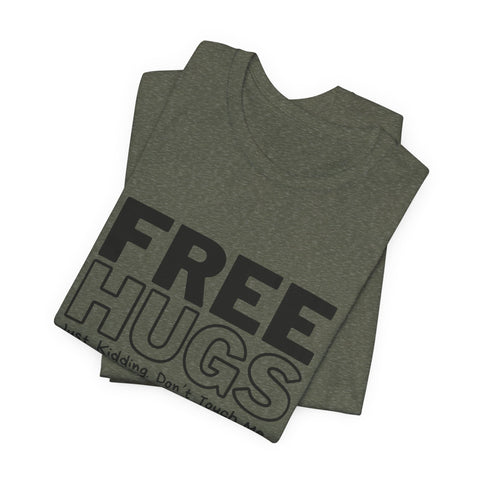 Free Hugs - Just Kidding - Unisex Jersey Short Sleeve Tee