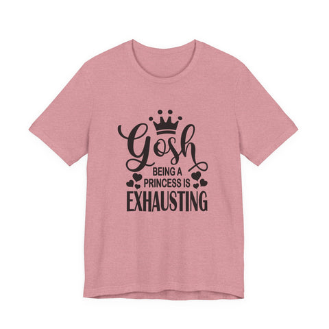 Being a Princess is Exhausting (Pittsburgh Sarcasm Series) - Unisex Jersey Short Sleeve Tee