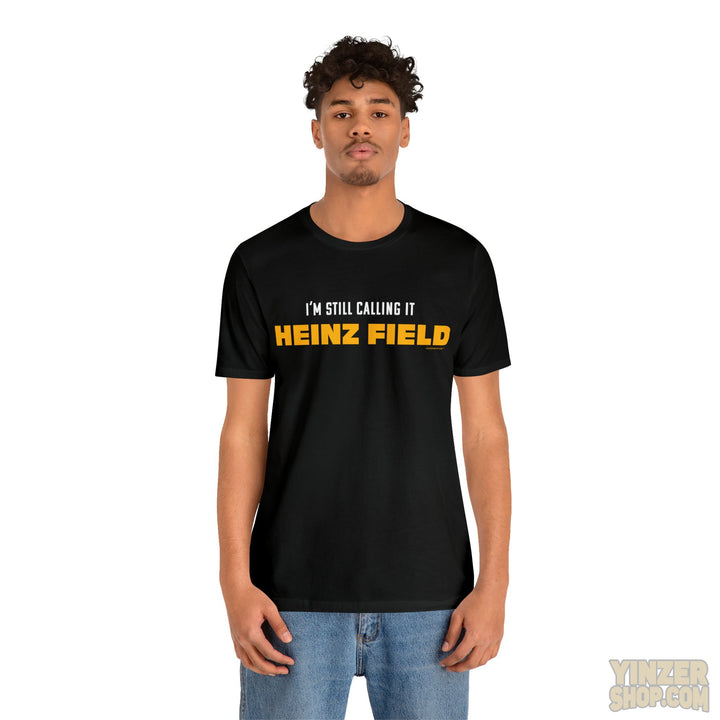 I'M Still Calling It Heinz Field - Unisex Jersey Short Sleeve Tee T-Shirt Printify   