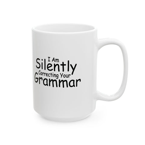 I Am Silently Correcting Your Grammar (Pittsburgh Sarcasm Series) -  Coffee Mugs (11oz, 15oz)